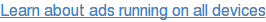 Learn about ads running on all devices