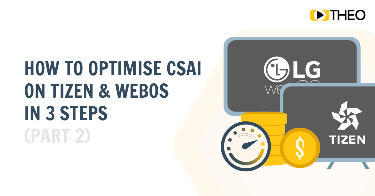 How to Optimize CSAI on Tizen and webOS in 3 Steps (Part 2)