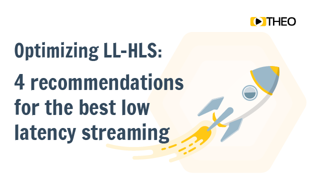 Optimizing LL-HLS: 4 Recommendations For The Best Low-Latency Streaming